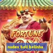 nudes beli belinha